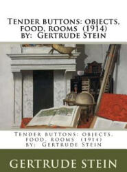 Tender buttons: objects, food, rooms by: Gertrude Stein - Gertrude Stein (ISBN: 9781978009134)