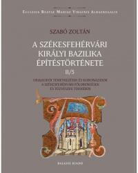 A székesfehérvári királyi bazilika építéstörténete II/5 (ISBN: 9789634561743)