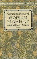 Goblin Market and Other Poems - Christina Rossetti (ISBN: 9780486280554)