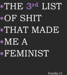 THE 3rd LIST OF SHIT THAT MADE ME A FEMINIST (ISBN: 9798620767823)