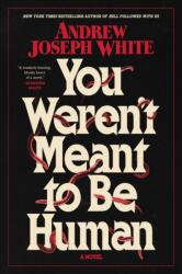 You Weren't Meant to Be Human - WHITE ANDREW JOSEPH (ISBN: 9781668038086)
