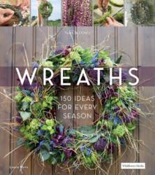 Wreaths: 150 Ideas for Every Season - Marx, Laura (ISBN: 9781735560366)