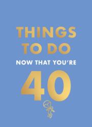 Things to Do Now That You're 40 - Rebecca Hall (ISBN: 9780600638711)