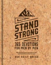 Stand Strong: 365 Devotions for Men by Men: Deluxe Edition - Our Daily Bread Ministries, Daniel Ryan Day, Dave Branon (ISBN: 9781640700734)