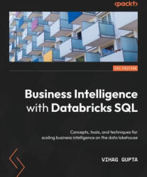 Business Intelligence with Databricks SQL - Vihag Gupta (ISBN: 9781803235332)
