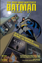 The Man Who Watched Batman Vol. 2: an in depth guide to Batman: The Animated Series - Ken Johnson (ISBN: 9781523689132)