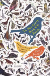 To See Every Bird on Earth: A Father, a Son, and a Lifelong Obsession - Dan Koeppel (ISBN: 9780452285392)