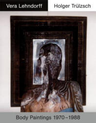 Body of Work - Behind the Appearances - Vera Lehndorff, Holger Trülzsch (ISBN: 9783906803869)
