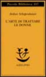 L'arte di trattare le donne - Arthur Schopenhauer, F. Volpi (ISBN: 9788845915765)