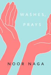 Washes, Prays - Noor Naga (ISBN: 9780771005893)
