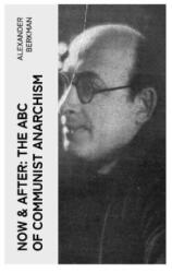 Now & After: The ABC of Communist Anarchism - Alexander Berkman (2023)