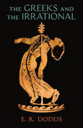 The Greeks and the Irrational - E. R. Dodds (2022)