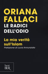 Le radici dell'odio. La mia verita sull'Islam - Oriana Fallaci (2017)
