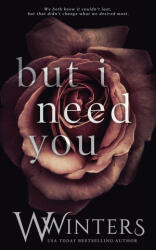 But I Need You - Willow Winters, W. Winters (ISBN: 9798553302719)