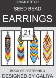 Brick Stitch Seed Bead Earrings. Book of Patterns 3 - Galiya (ISBN: 9798699720620)