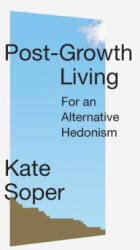 Post-Growth Living - Soper, Kate (ISBN: 9781788738903)