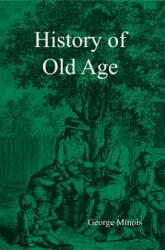 History of Old Age - Georges Minois (ISBN: 9780745662138)