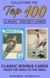 Collecting the Top 100 Classic Hockey Cards - Richard Scott (ISBN: 9781738346967)