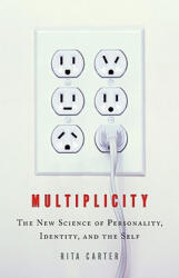 Multiplicity: The New Science of Personality, Identity, and the Self - Rita Carter (ISBN: 9780316115384)