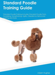 Standard Poodle Training Guide Standard Poodle Training Includes - Adam Hughes (ISBN: 9781395860912)