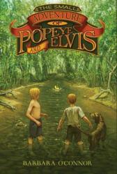 The Small Adventure of Popeye and Elvis - Barbara O'Connor (ISBN: 9780312659325)