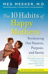10 Habits of Happy Mothers - Meg Meeker (ISBN: 9780345518071)