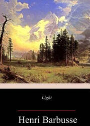 Henri Barbusse, Fitzwater Wray - Light - Henri Barbusse, Fitzwater Wray (ISBN: 9781717347688)
