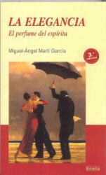 La elegancia - Miguel-Ángel Martí García (ISBN: 9788484692225)