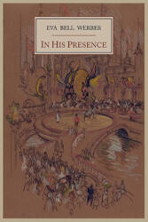 In His Presence - Eva Bell Werber (ISBN: 9781614270225)
