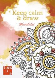 Keep calm & draw - Mandalas (ISBN: 9788081802942)
