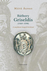 Báthory Griseldis (ISBN: 9786156604736)