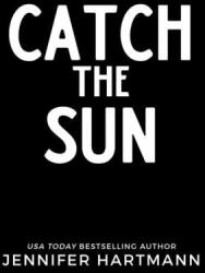 Catch the Sun - HARTMANN JENNIFER (ISBN: 9781464218682)