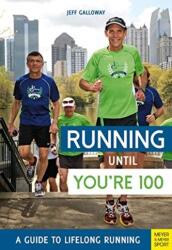 Running until You're 100: A Guide to Lifelong Running (2019)