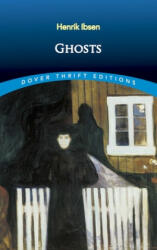 Henrik Ibsen - Ghosts - Henrik Ibsen (ISBN: 9780486298528)