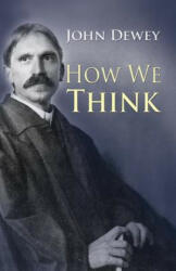 How We Think - John Dewey (ISBN: 9780486298955)