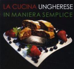 La Cucina Ungherese in maniera semplice (ISBN: 9786155148033)