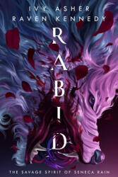 Rabid: The Savage Spirit of Seneca Rain - Raven Kennedy, Ivy Asher (ISBN: 9798733650821)
