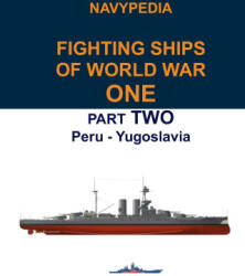 Navypedia. Fighting ships of World War One. Part Two. Peru - Yugoslavia. - Ivan Gogin (ISBN: 9798824780772)