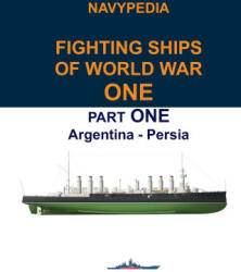 Navypedia. Fighting ships of World War One. Part One. Argentina - Persia. - Ivan Gogin (ISBN: 9798814260772)