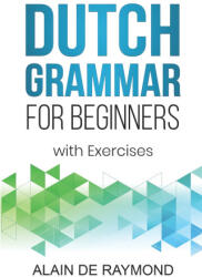 Dutch Grammar for Beginners - Alain de Raymond (ISBN: 9798847148795)