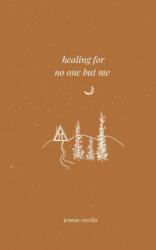 healing for no one but me (ISBN: 9798413583265)