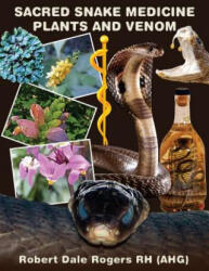Sacred Snake Medicine Plants and Venom - Robert Dale Rogers Rh (ISBN: 9781505361575)