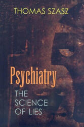 Psychiatry - Thomas Szasz (ISBN: 9780815609100)