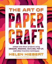Art of Papercraft: Unique One-Sheet Projects Using Origami, Weaving, Quilling, Pop-Up and Other Inventive Techniques (ISBN: 9781635862652)