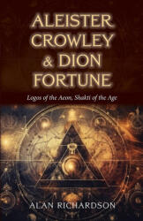 Aleister Crowley & Dion Fortune - Alan Richardson (ISBN: 9781965646571)