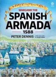 Wargame: the Spanish Armada 1588 - Peter Dennis, Andy Callan (ISBN: 9781911512042)