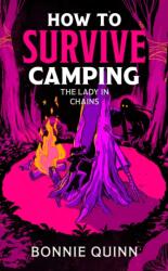 How to Survive Camping: The Lady in Chains - Bonnie Quinn (ISBN: 9781398542983)