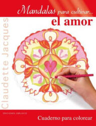 Mandalas para cultivar el amor / Mandalas to Cultivate Love - Claudette Jacques (ISBN: 9788491110231)
