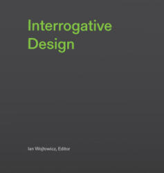 Interrogative Design - Ian Wojtowicz (ISBN: 9780262048651)