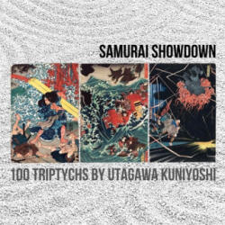 Samurai Showdown: 100 Triptychs by Utagawa Kuniyoshi - De Anima Graphics (ISBN: 9781494306731)